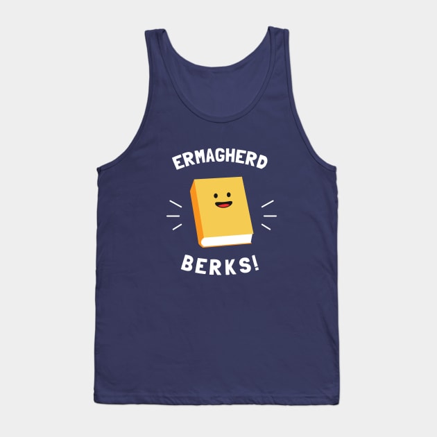 Ermagherd, Berks Tank Top by dumbshirts